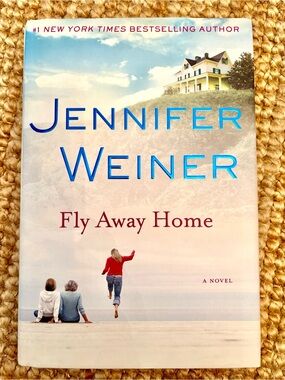 Fly Away Home by Jennifer Weiner Novel Book NY Times Best Selling Author